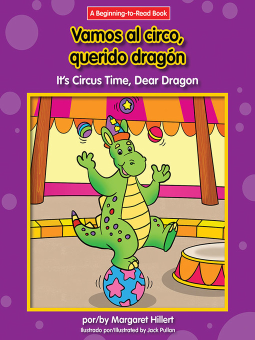 Title details for Vamos al circo, querido dragón / It's Circus Time, Dear Dragon by Margaret Hillert - Available